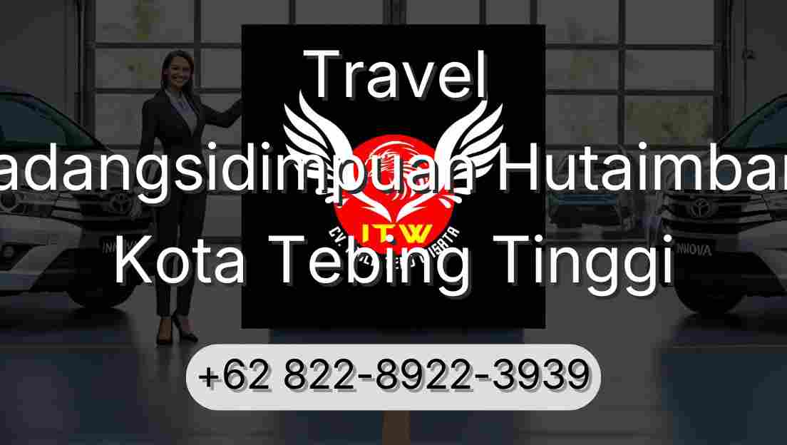 Travel Padangsidimpuan Hutaimbaru Kota Tebing Tinggi