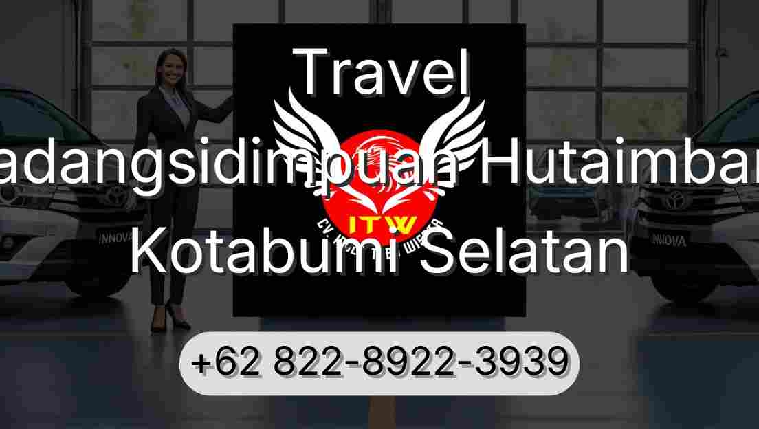 Travel Padangsidimpuan Hutaimbaru Kotabumi Selatan