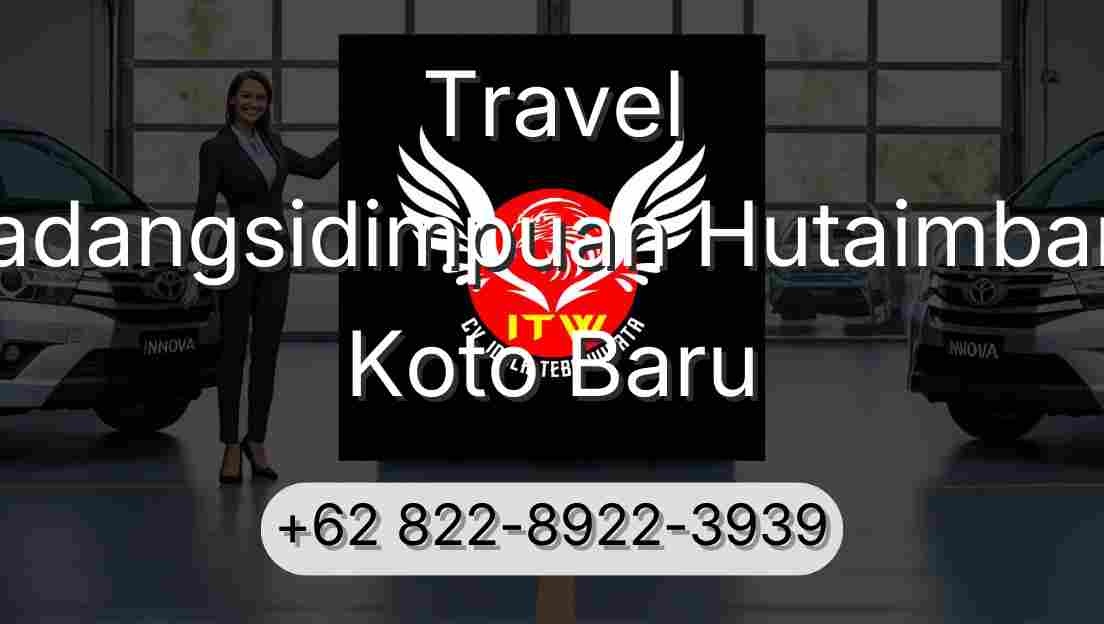 Travel Padangsidimpuan Hutaimbaru Koto Baru