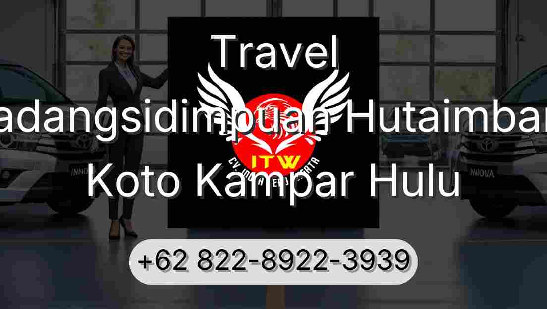 Travel Padangsidimpuan Hutaimbaru Koto Kampar Hulu