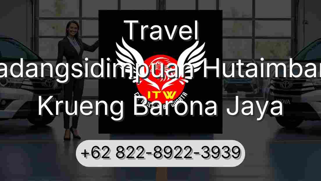 Travel Padangsidimpuan Hutaimbaru Krueng Barona Jaya