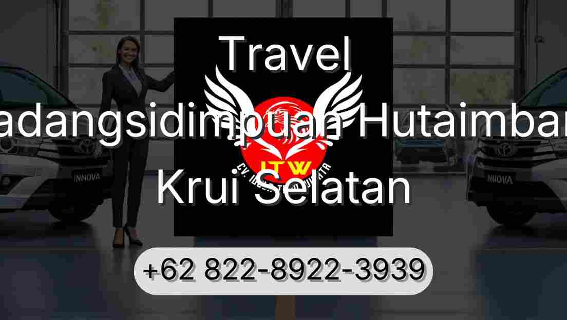 Travel Padangsidimpuan Hutaimbaru Krui Selatan