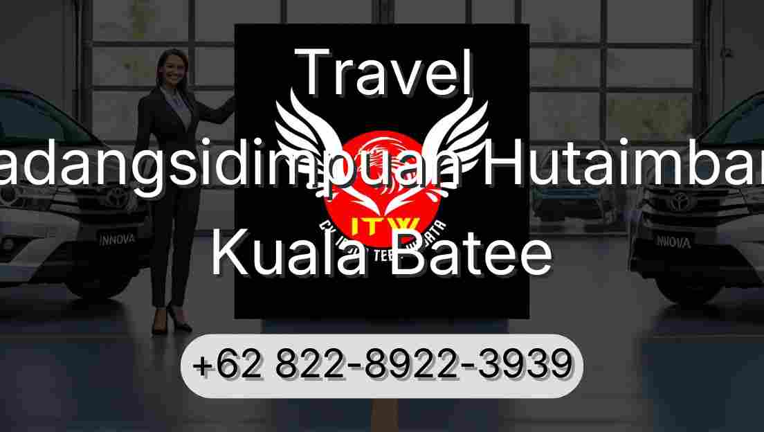 Travel Padangsidimpuan Hutaimbaru Kuala Batee