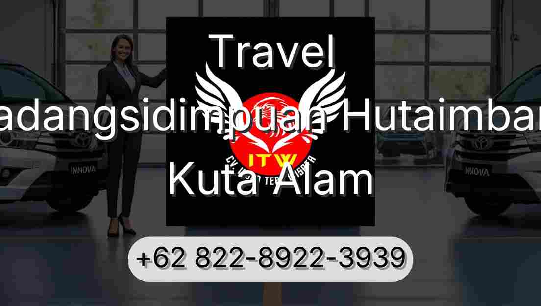 Travel Padangsidimpuan Hutaimbaru Kuta Alam