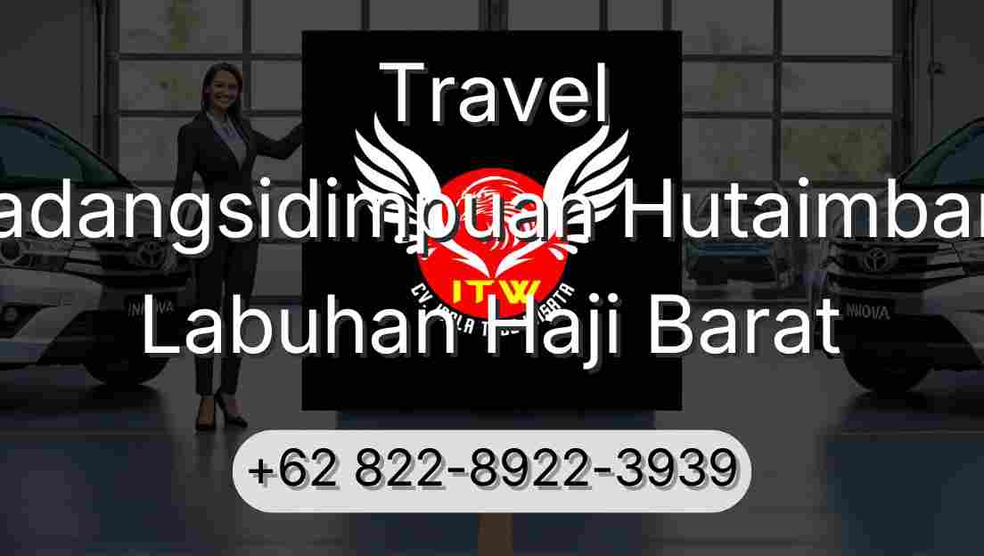Travel Padangsidimpuan Hutaimbaru Labuhan Haji Barat