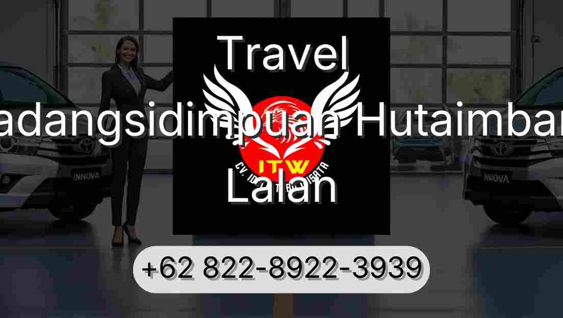 Travel Padangsidimpuan Hutaimbaru Lalan