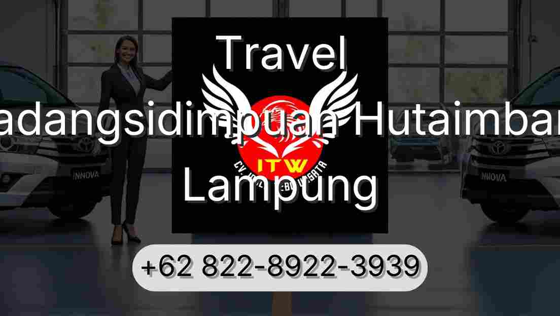 Travel Padangsidimpuan Hutaimbaru Lampung