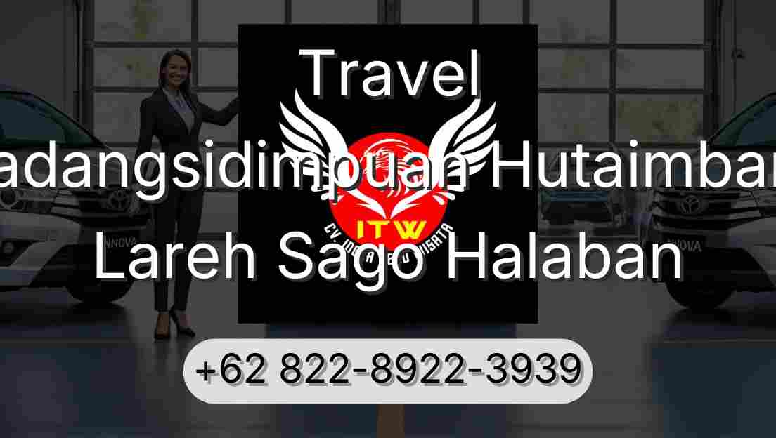 Travel Padangsidimpuan Hutaimbaru Lareh Sago Halaban