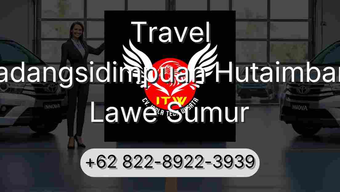 Travel Padangsidimpuan Hutaimbaru Lawe Sumur
