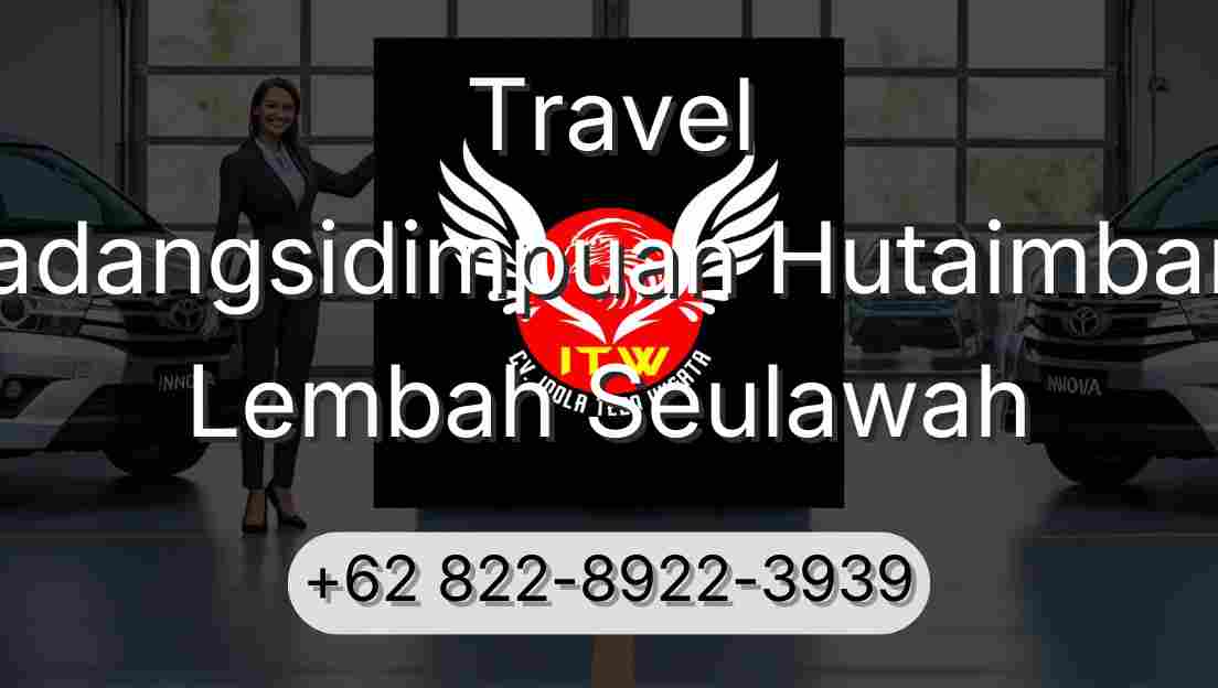 Travel Padangsidimpuan Hutaimbaru Lembah Seulawah