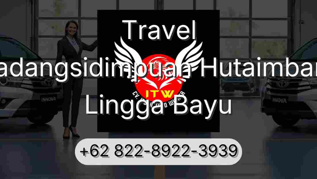 Travel Padangsidimpuan Hutaimbaru Lingga Bayu