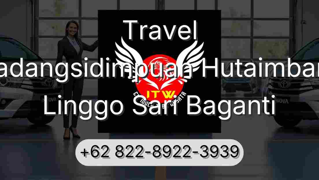 Travel Padangsidimpuan Hutaimbaru Linggo Sari Baganti