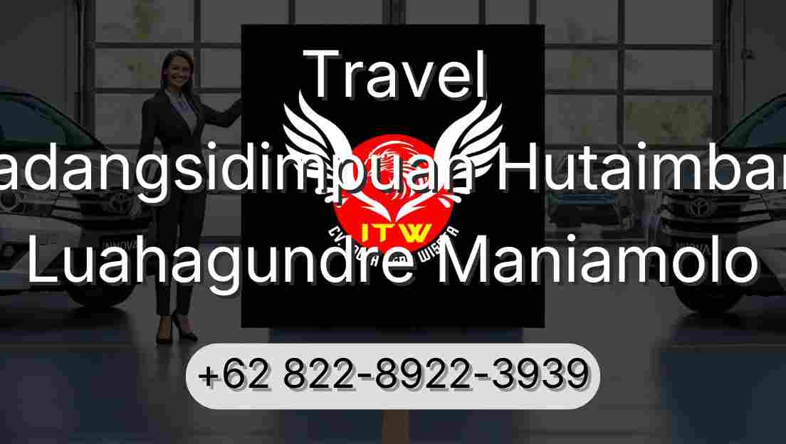 Travel Padangsidimpuan Hutaimbaru Luahagundre Maniamolo