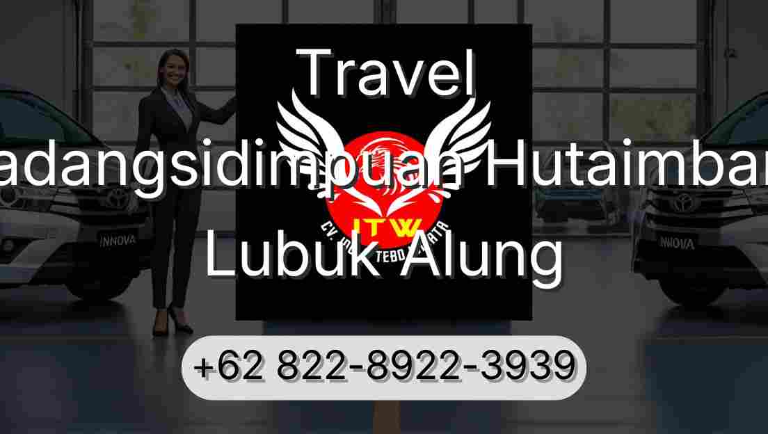 Travel Padangsidimpuan Hutaimbaru Lubuk Alung