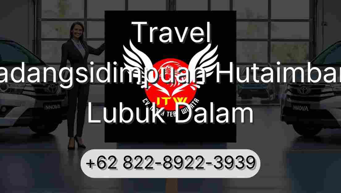 Travel Padangsidimpuan Hutaimbaru Lubuk Dalam