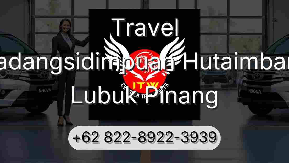 Travel Padangsidimpuan Hutaimbaru Lubuk Pinang