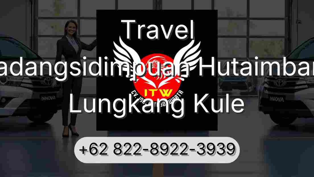 Travel Padangsidimpuan Hutaimbaru Lungkang Kule