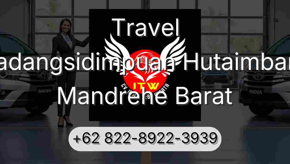 Travel Padangsidimpuan Hutaimbaru Mandrehe Barat