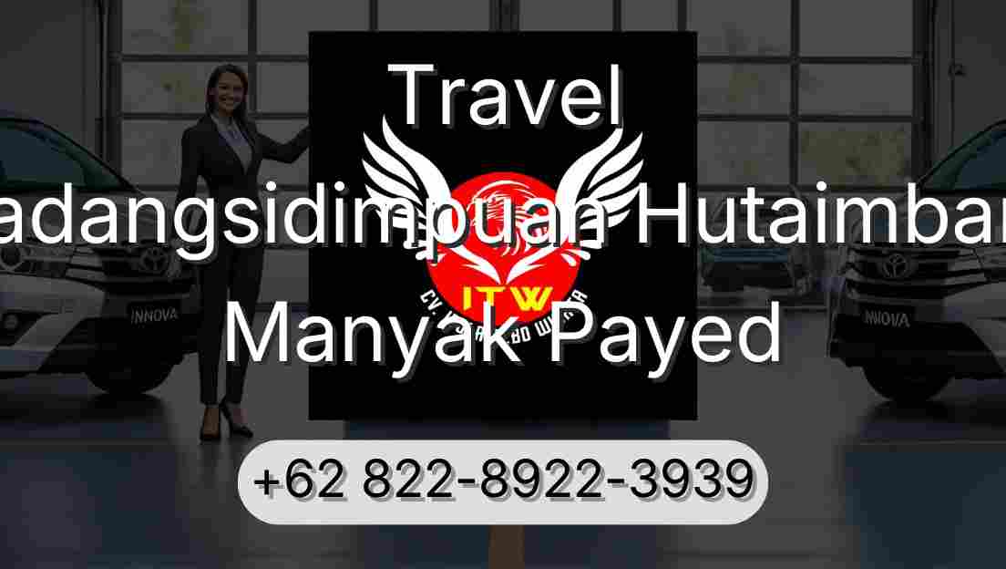 Travel Padangsidimpuan Hutaimbaru Manyak Payed
