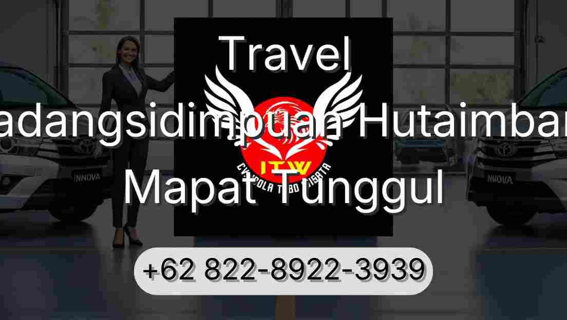 Travel Padangsidimpuan Hutaimbaru Mapat Tunggul