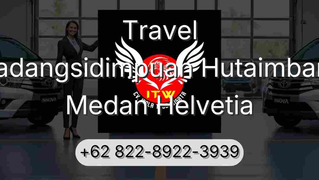 Travel Padangsidimpuan Hutaimbaru Medan Helvetia