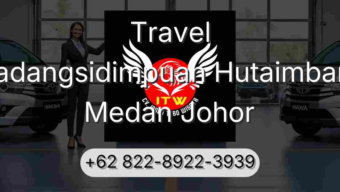 Travel Padangsidimpuan Hutaimbaru Medan Johor
