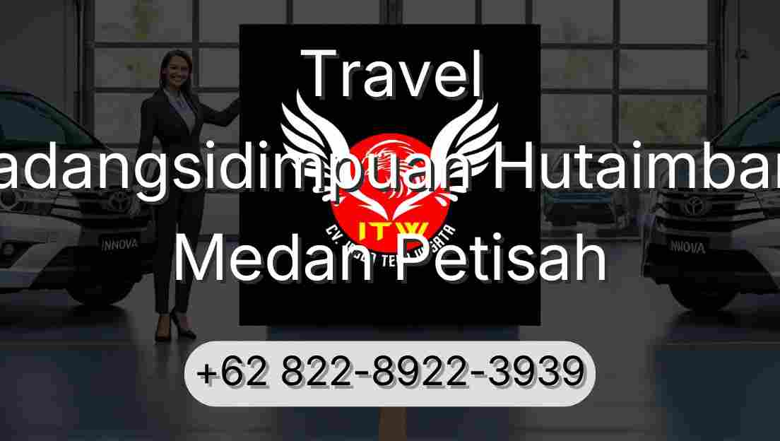 Travel Padangsidimpuan Hutaimbaru Medan Petisah