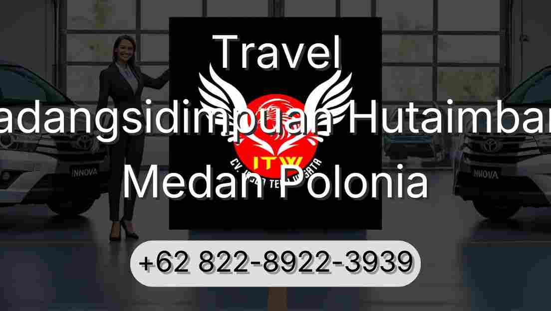 Travel Padangsidimpuan Hutaimbaru Medan Polonia