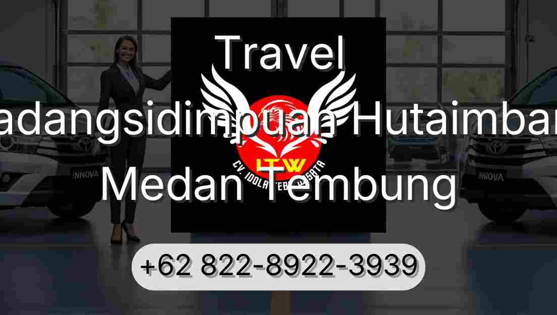 Travel Padangsidimpuan Hutaimbaru Medan Tembung