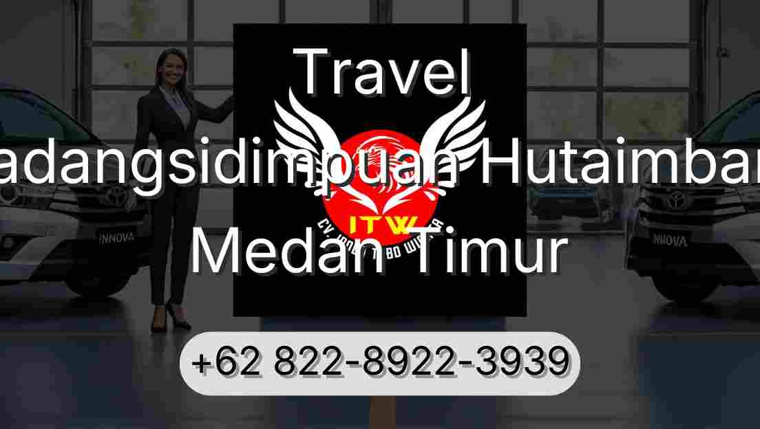 Travel Padangsidimpuan Hutaimbaru Medan Timur
