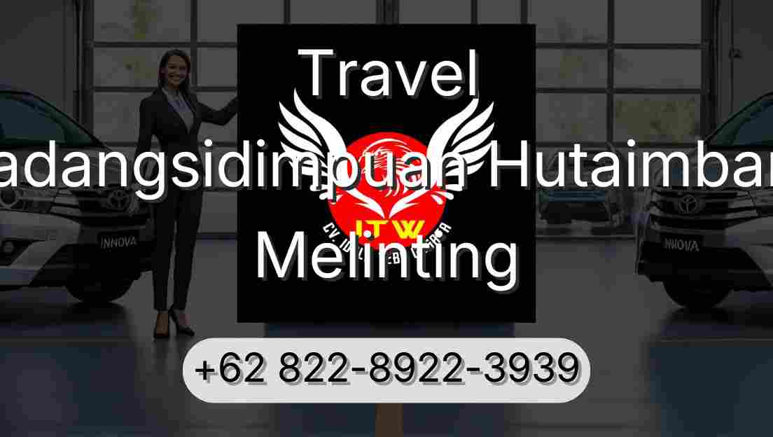 Travel Padangsidimpuan Hutaimbaru Melinting