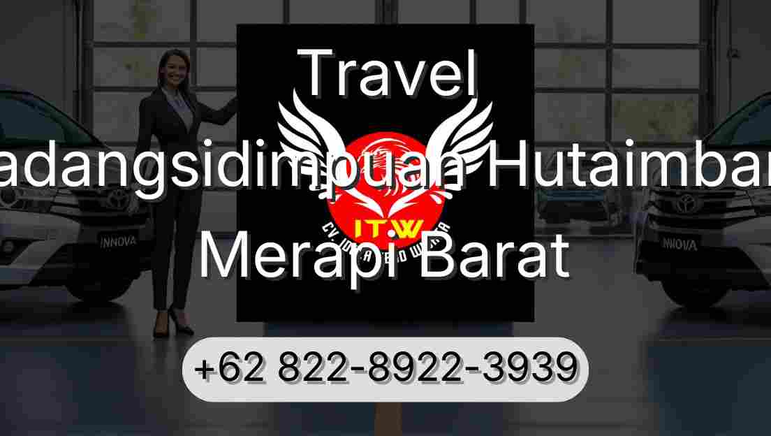 Travel Padangsidimpuan Hutaimbaru Merapi Barat