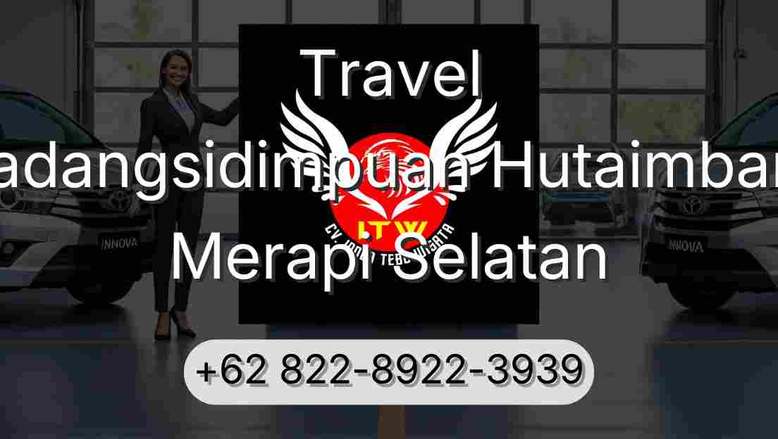 Travel Padangsidimpuan Hutaimbaru Merapi Selatan