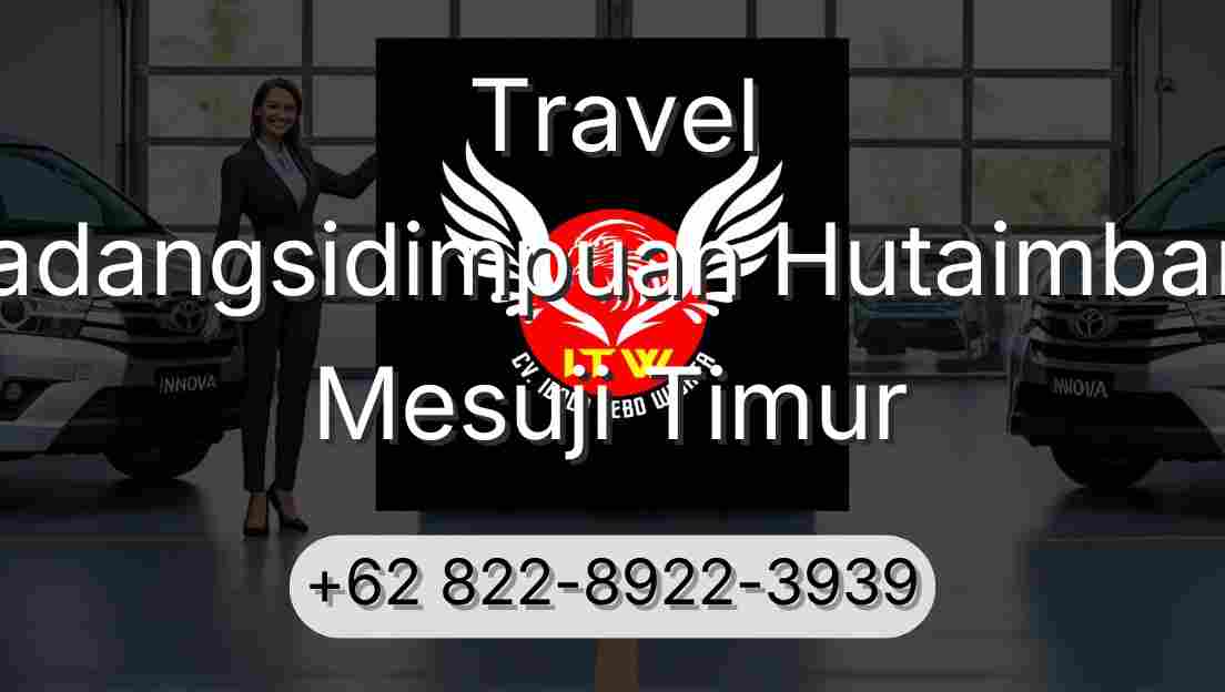 Travel Padangsidimpuan Hutaimbaru Mesuji Timur
