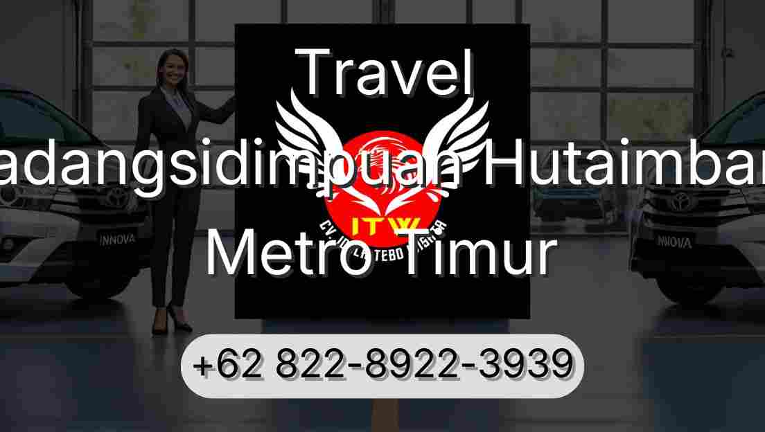 Travel Padangsidimpuan Hutaimbaru Metro Timur