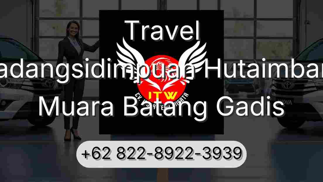 Travel Padangsidimpuan Hutaimbaru Muara Batang Gadis