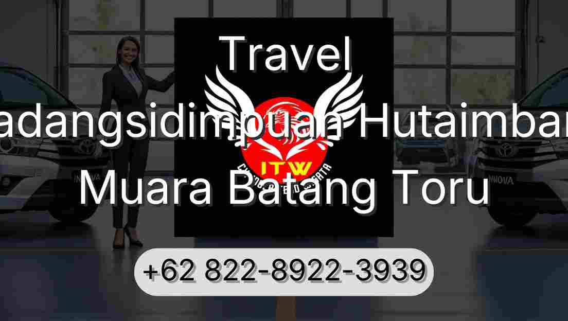 Travel Padangsidimpuan Hutaimbaru Muara Batang Toru