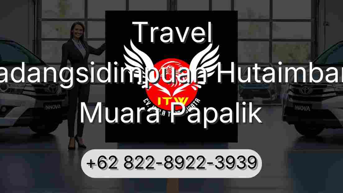 Travel Padangsidimpuan Hutaimbaru Muara Papalik