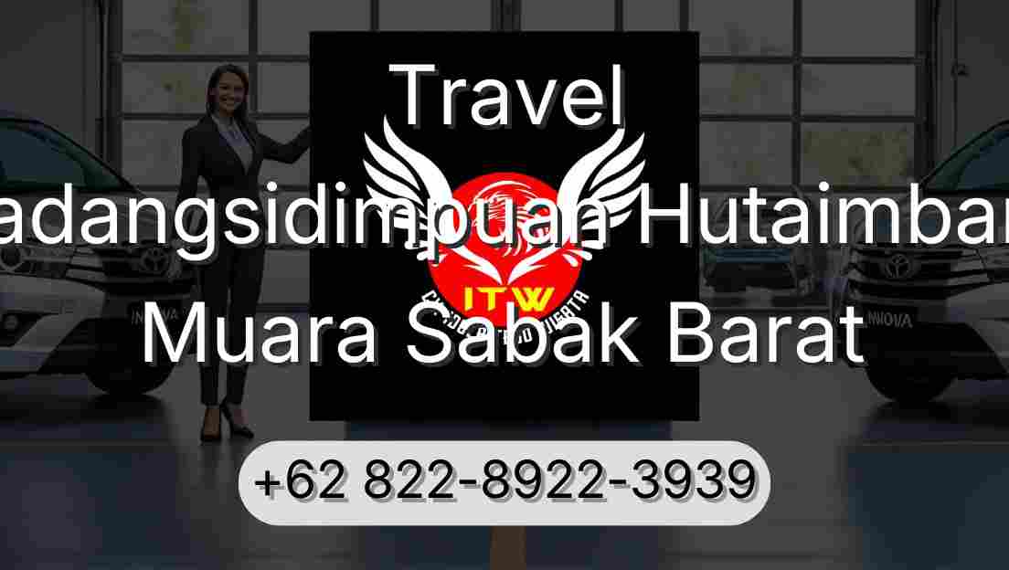 Travel Padangsidimpuan Hutaimbaru Muara Sabak Barat