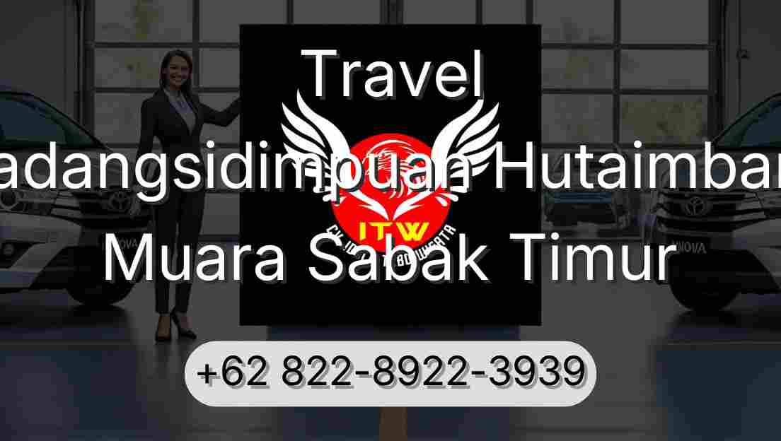 Travel Padangsidimpuan Hutaimbaru Muara Sabak Timur