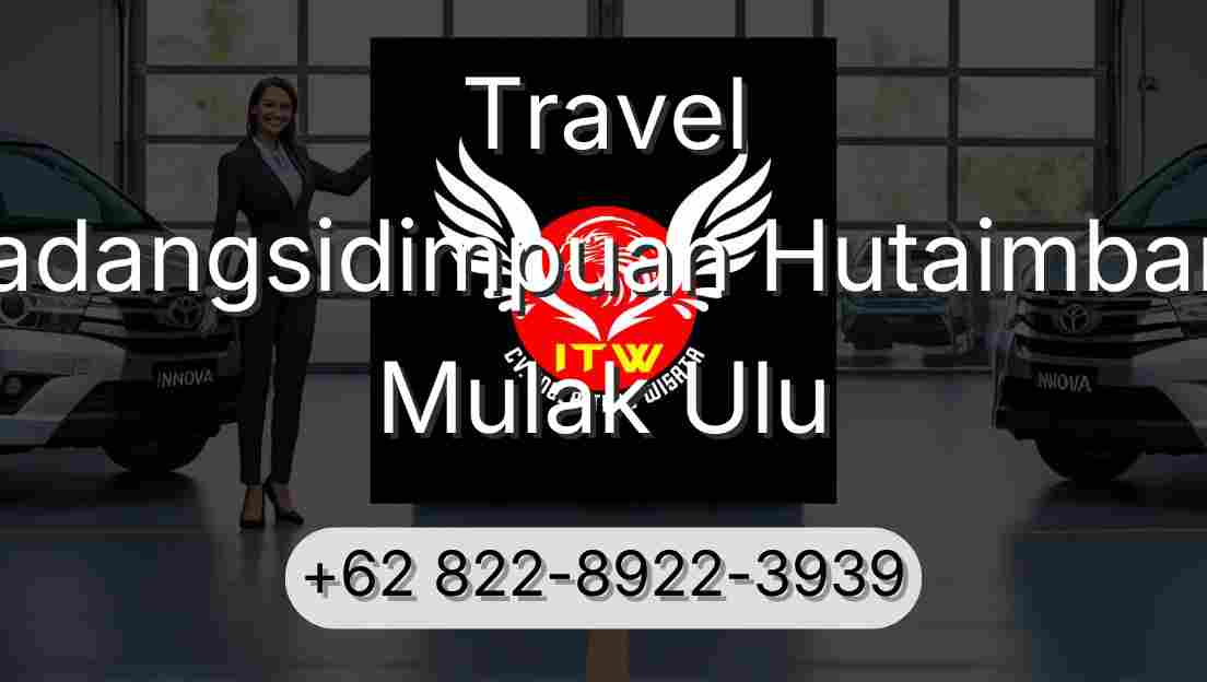 Travel Padangsidimpuan Hutaimbaru Mulak Ulu