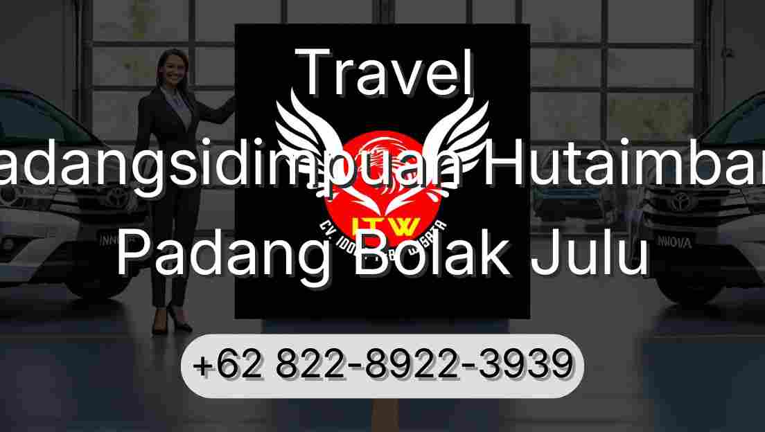 Travel Padangsidimpuan Hutaimbaru Padang Bolak Julu