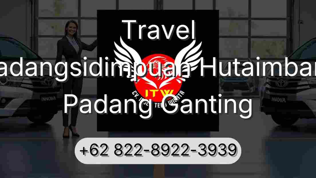 Travel Padangsidimpuan Hutaimbaru Padang Ganting