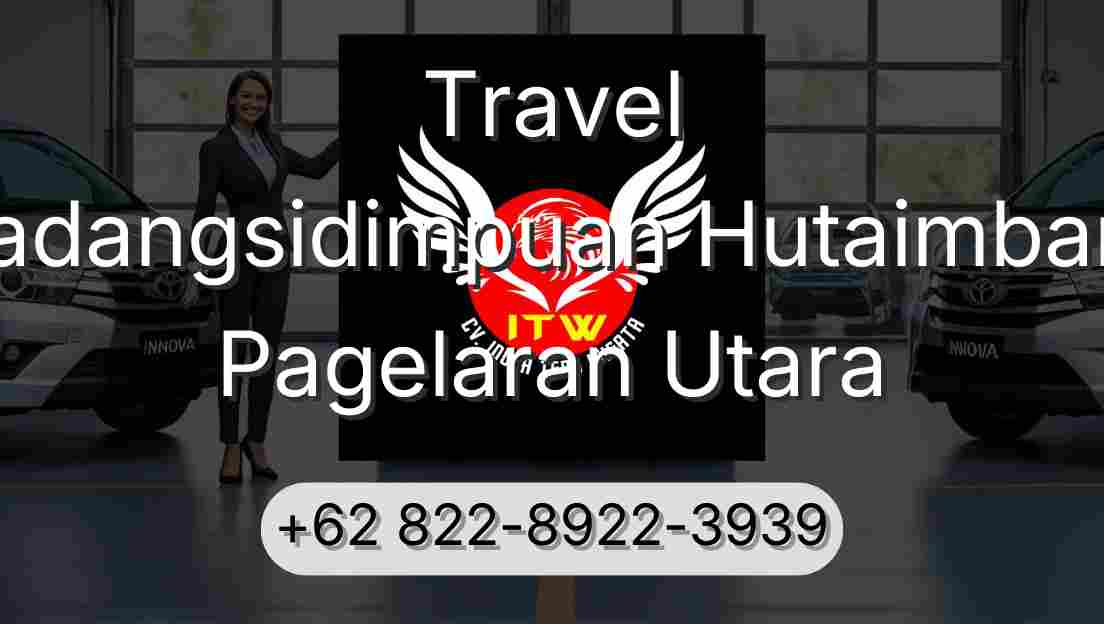 Travel Padangsidimpuan Hutaimbaru Pagelaran Utara