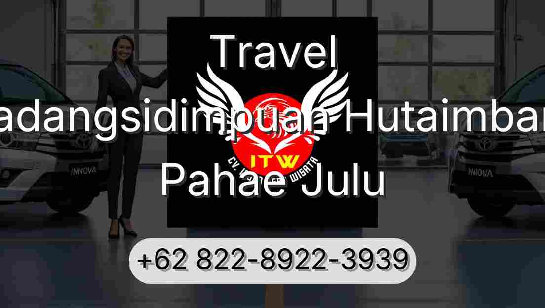 Travel Padangsidimpuan Hutaimbaru Pahae Julu