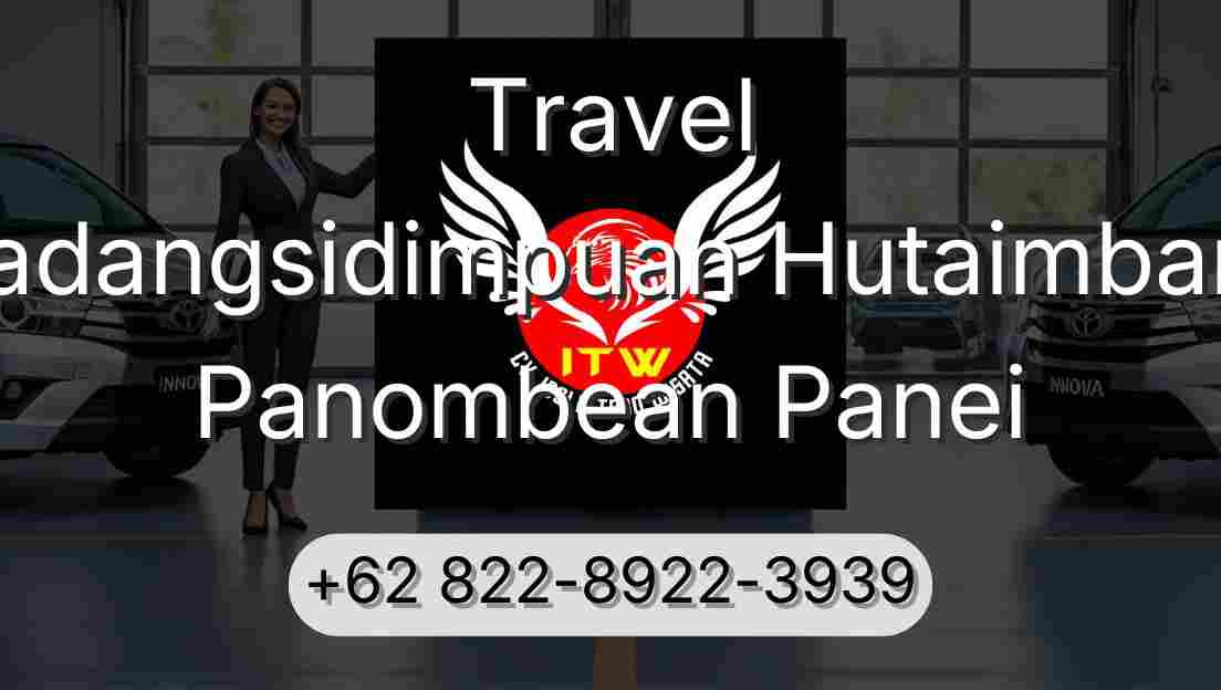 Travel Padangsidimpuan Hutaimbaru Panombean Panei