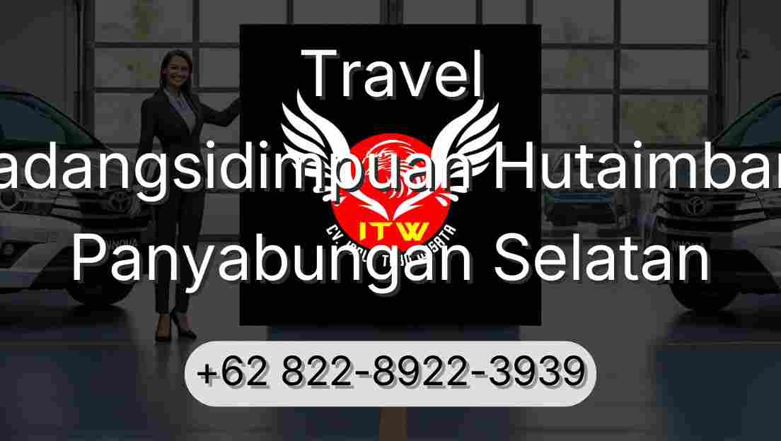 Travel Padangsidimpuan Hutaimbaru Panyabungan Selatan