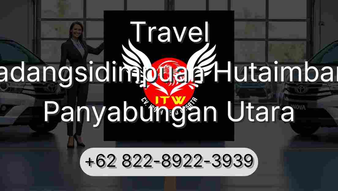 Travel Padangsidimpuan Hutaimbaru Panyabungan Utara