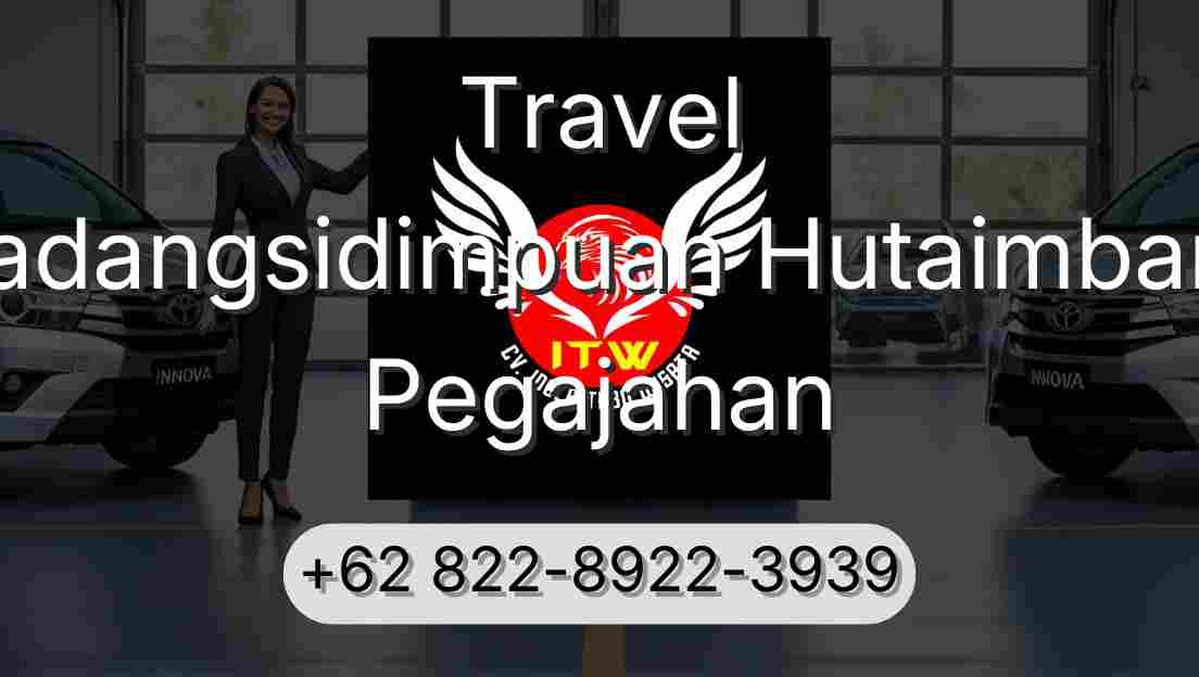 Travel Padangsidimpuan Hutaimbaru Pegajahan
