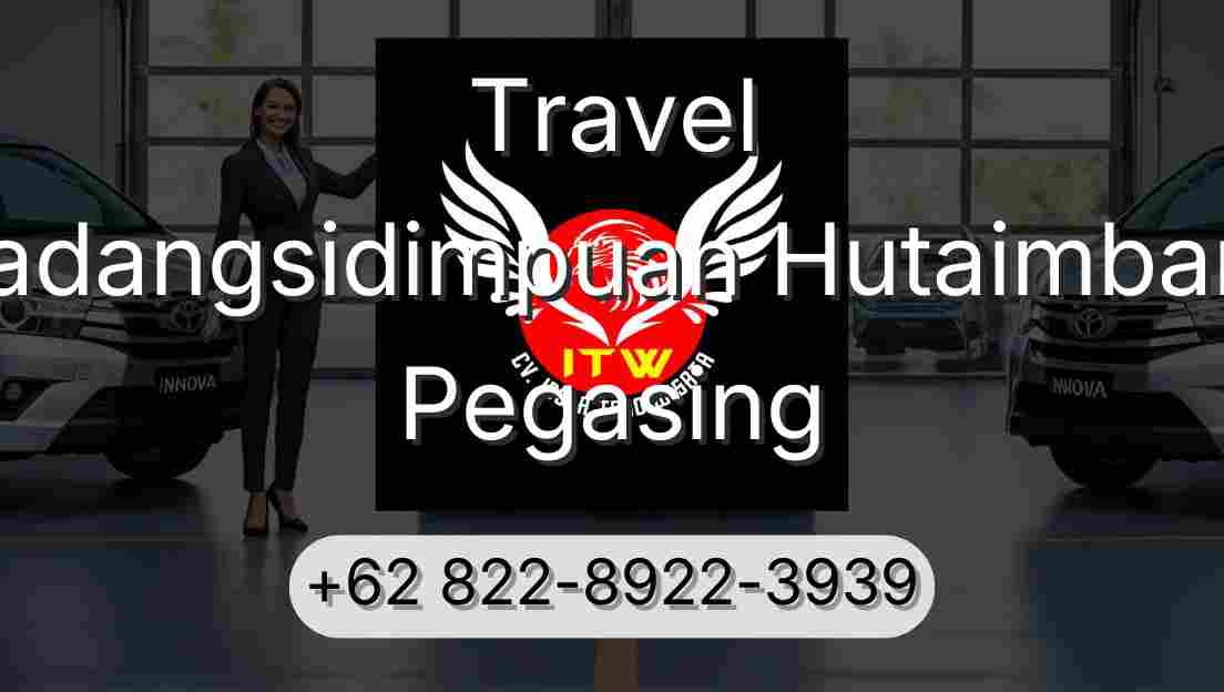 Travel Padangsidimpuan Hutaimbaru Pegasing